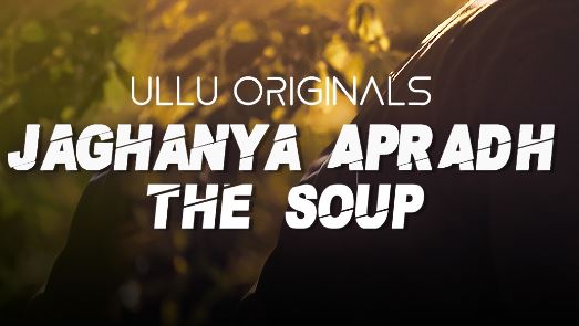 Jaghanya Apradh (The Soup)