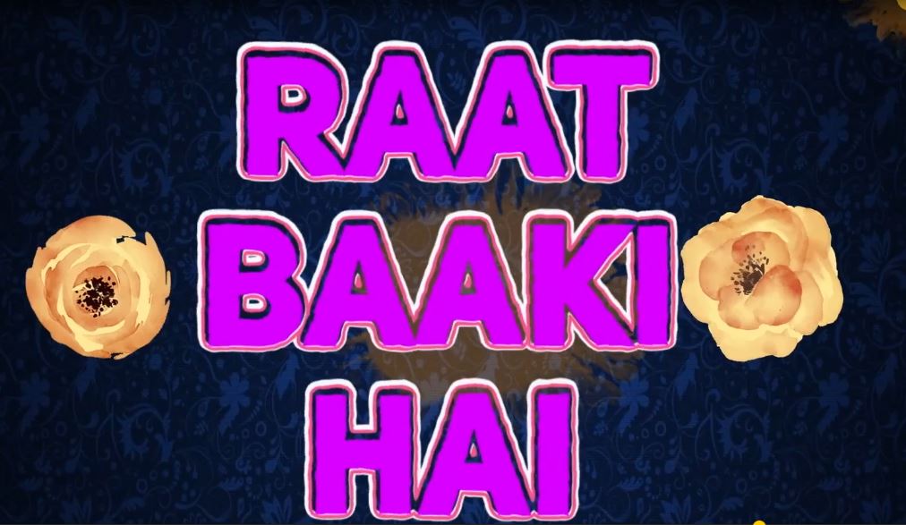 Raat Baaki Hai